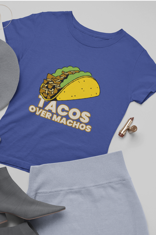 Women's Round Neck: Tacos Over Machos - Ayuda Homes